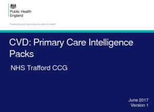 CVD: Primary Care Intelligence Packs: NHS Trafford CCG