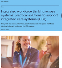 Integrated workforce thinking across systems: Practical solutions to support integrated care systems (ICSs)