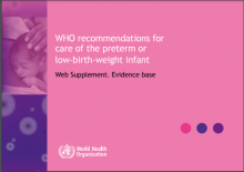 WHO recommendations for care of the preterm or low-birth-weight infant: Web Supplement: Evidence base