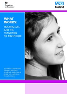 What Works: Hearing Loss and the Transition to Adulthood: A guide for commissioners, education and service providers to support young people with hearing loss through transition