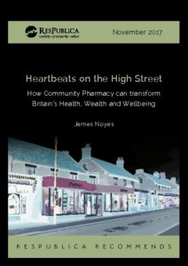 Heartbeats On The High Street: How Community Pharmacy Can Transform Britain’s Health, Wealth And Wellbeing