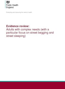 Evidence review: Adults with complex needs (with a particular focus on street begging and street sleeping)