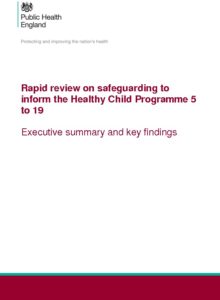 Rapid Review On Safeguarding To Inform The Healthy Child Programme 5 To 19: Executive Summary And Key Findings