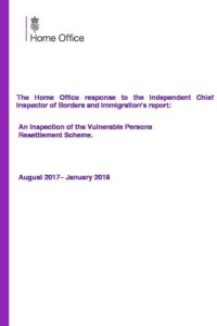 The Home Office response to the Independent Chief Inspector of Borders and Immigration’s report: An Inspection of the Vulnerable Persons Resettlement Scheme: August 2017– January 2018