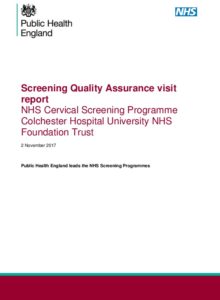 Screening Quality Assurance visit report: NHS Cervical Screening Programme Colchester Hospital University NHS Foundation Trust