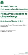 Heatwaves: adapting to climate change: Ninth Report of Session 2017–19: Report, together with formal minutes relating to the report