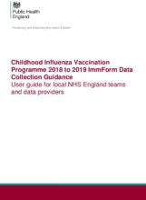 Childhood Influenza Vaccination Programme 2018 to 2019 ImmForm Data Collection Guidance: User guide for local NHS England teams and data providers