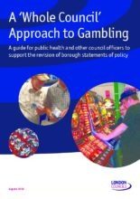A 'Whole Council' Approach To Gambling: A guide for public health and other council officers to support the revision of borough statements of policy