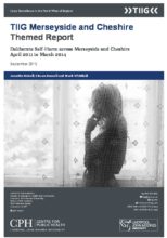 TIIG Merseyside and Cheshire Themed Report: Deliberate Self-Harm across Merseyside and Cheshire April 2011 to March 2014
