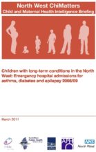 Children with long-term conditions in the North West: Emergency hospital admissions for asthma, diabetes and epilepsy 2008/09