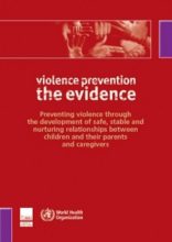Preventing violence through the development of safe, stable and nurturing relationships between children and their parents and caregivers