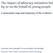 The impact of advocacy initiatives led  by, or on the behalf of, young people:  A systematic map and summary of the evidence