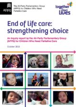 End of life care: strengthening choice: An inquiry report by the All-Party Parliamentary Group (APPG) for Children Who Need Palliative Care