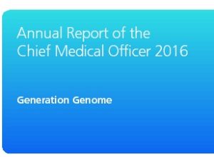 Annual Report of the Chief Medical Officer 2016: Generation Genome