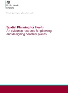 Spatial Planning For Health: An Evidence Resource For Planning And Designing Healthier Places